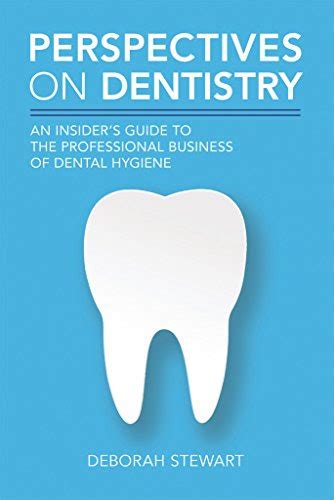Perspectives on dentistry an insiders guide to the professional business of dental hygiene by stewart deborah. - Der mensch im reich der ordnung.