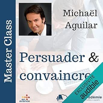 Persuader et convaincre: Master Class