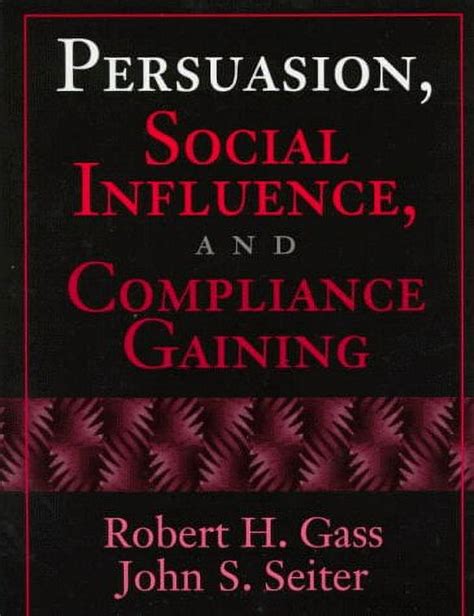 Read Persuasion Social Influence And Compliance Gaining By Robert H Gass