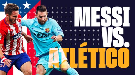 Pertemuan yang Tak Terlupakan: Messi vs Atletico Madrid