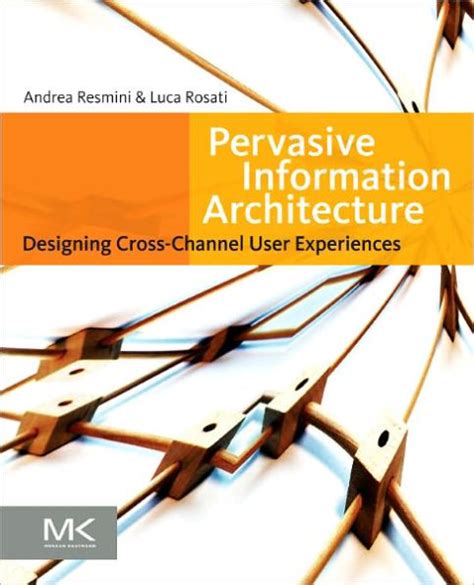 Read Pervasive Information Architecture Designing Crosschannel User Experiences By Andrea Resmini