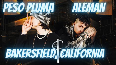 Peso pluma bakersfield. Get tickets for PESO PLUMA Alemán promoted by Bobby Dee Presents at Mechanics Bank Arena in Bakersfield, CA on Fri, Jul 7, 2023 - 8:00PM at AXS.com 
