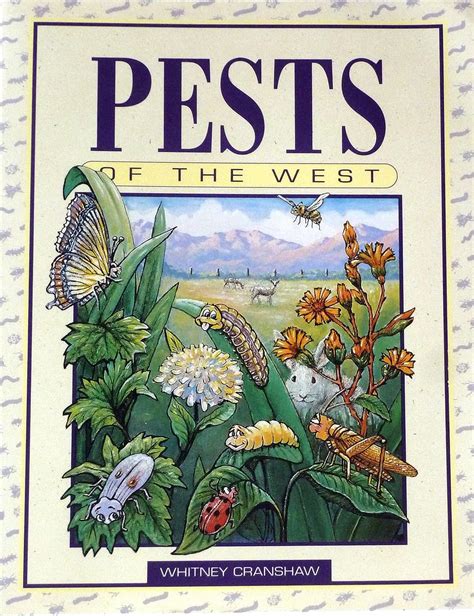 Read Online Pests Of The West 2Nd Edition Prevention And Control For Todays Garden And Small Farm By Whitney Cranshaw