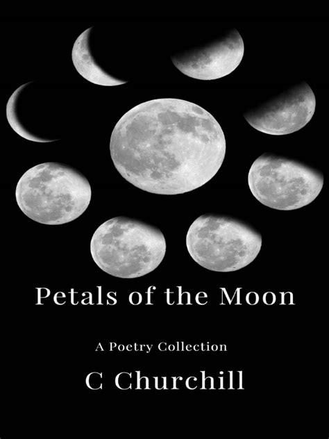 Read Online Petals Of The Moon A Poetry Collection By C Churchill