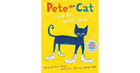 Read Online Pete The Cat I Love My White Shoes By Eric Litwin