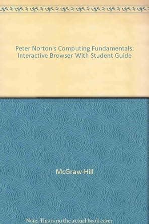 Peter Nortons Computing Fundamentals Interactive Browser Edition Cd Rom With Student Guide
