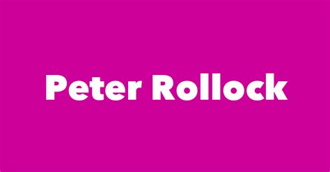 Find out where Peter Rollock was born, their birthday and details about their professions, education, religion, family and other life details and facts. × #1 On Your Birthday.