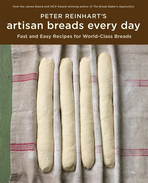 Read Peter Reinharts Artisan Breads Every Day Fast And Easy Recipes For Worldclass Breads By Peter Reinhart