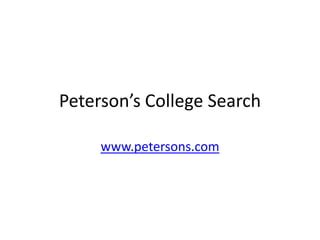 Peterson's College Search Engine finds colleges & universities that are right for you! Quickly perform a college search by major, location, degree and more. . 