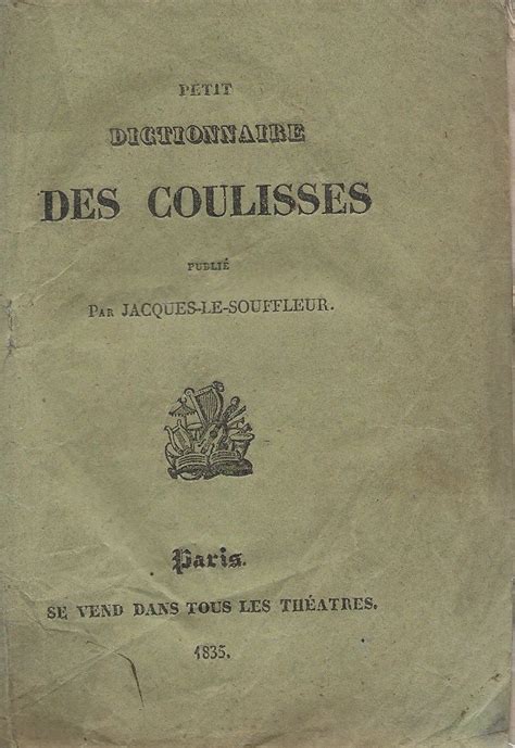 Petit dictionnaire des coulisses, publié par jacques le souffleur. - Epitaffi dei miei personaggi e due canti.