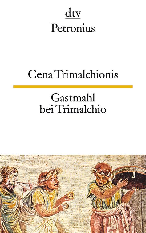 Petronius: Cena Trimalchionis, Das Gastmahl des Trimalchio …