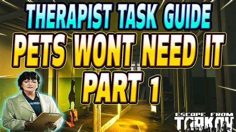 The Therapist's Pets Won't Need It task requires you to locate and scout the vet clinic on Streets of Tarkov and then locate and scout the x-ray technician's room on …. 