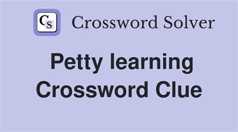 Petty learning crossword clue 8 letters. Things To Know About Petty learning crossword clue 8 letters. 