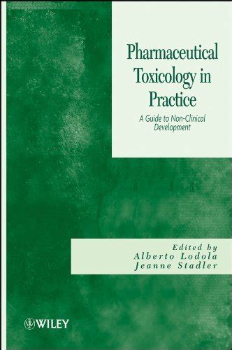 Pharmaceutical Toxicology In Practice A Guide To Non Clinical Development