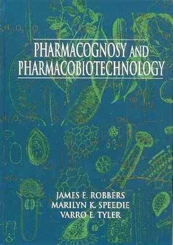 Read Online Pharmacognosy And Pharmacobiotechnology By James E Robbers
