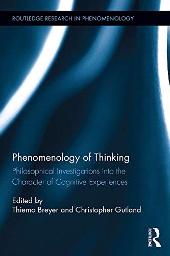 Phenomenology of Thinking: Philosophical Investigations into …