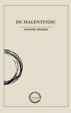 Philippe Grosos, Du malentendu - PhilPapers