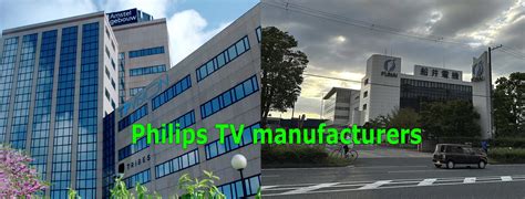 Philips tv kim üretiyor