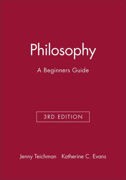 Philosophy a beginners guide jenny teichman. - Business pride hughes kapoor study guide.