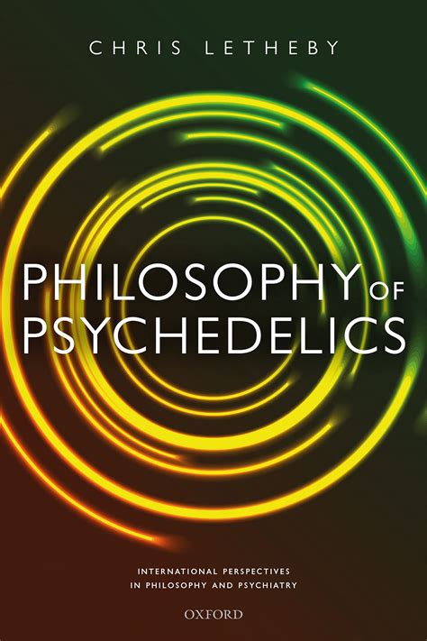 Philosophy of Psychedelics by Chris Letheby Goodreads