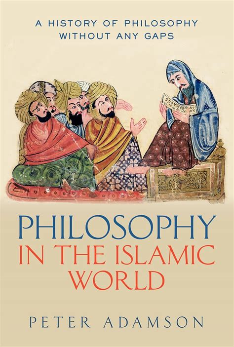 Read Online Philosophy In The Islamic World A History Of Philosophy Without Any Gaps 3 By Peter Adamson