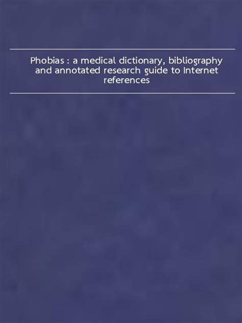 Phobias a medical dictionary bibliography and annotated research guide to internet references. - Actas de las iv jornadas de investigación interdisciplinaria.