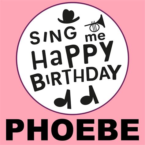 Phoebe - Single by Sing Me Happy Birthday Spotify