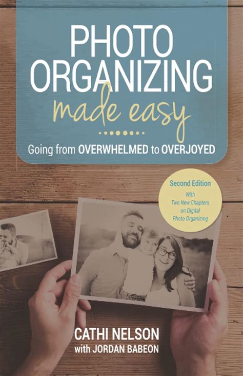 Full Download Photo Organizing Made Easy Going From Overwhelmed To Overjoyed By Cathi Nelson