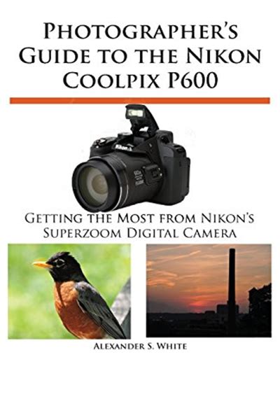 Photographers guide to the nikon coolpix p600 by alexander s white. - Suzuki gsx r 1000 2001 2002 werkstatt service reparaturanleitung.