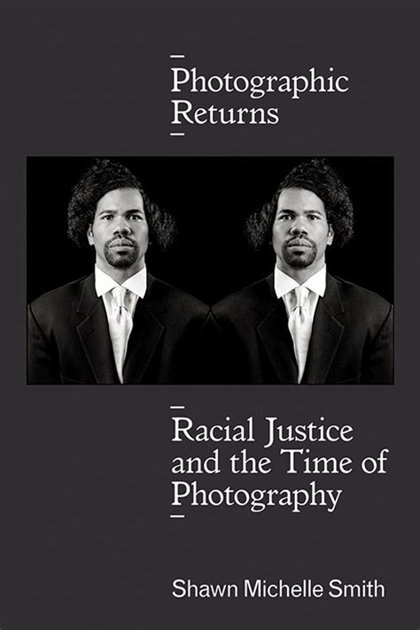 Download Photographic Returns Racial Justice And The Time Of Photography By Shawn Michelle Smith
