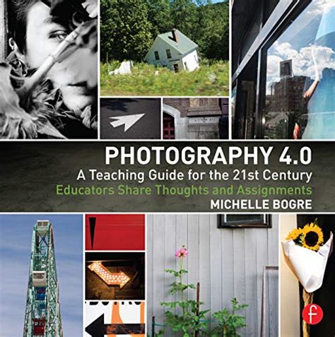 Photography 40 a teaching guide for the 21st century educators share thoughts and assignments photography educators series. - Buy test banks and solution manuals.