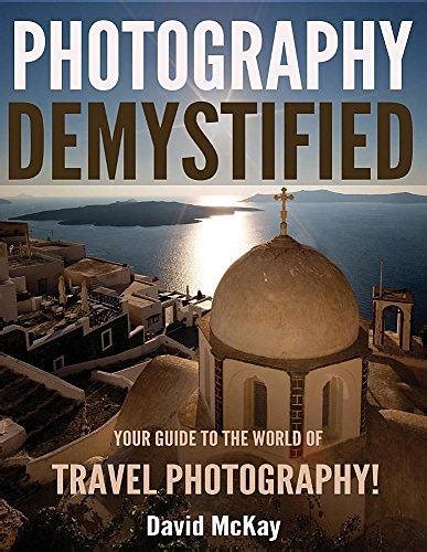 Photography demystified your guide to the world of travel photography. - Shigley mechanical engineering design 9th solution manual.
