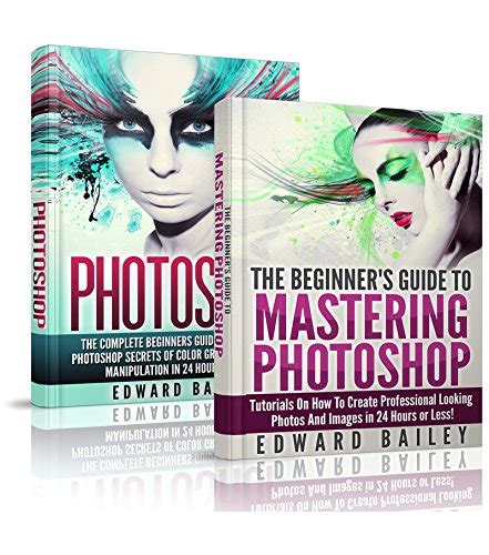 Photoshop the complete beginners guide to mastering photoshop in 24 hours or less secrets of color grading. - The object primer the application developer apos s guide to object orientation and the u.