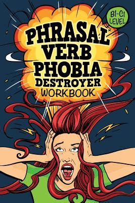 Read Phrasal Verb Phobia Destroyer Workbook Intermediate  Advanced English B1C1 Esl By Pingupress