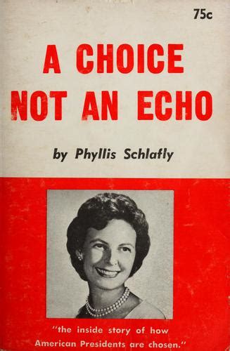 Phyllis Schlafly (Author of A Choice Not An Echo) - Goodreads