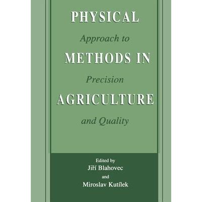 Physical Methods In Agriculture Approach To Precision And Quality