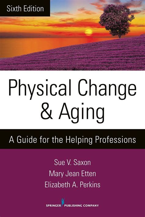 Download Physical Change And Aging Sixth Edition A Guide For The Helping Professions By Sue V Saxon