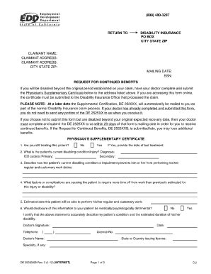 Complete the Physicians Supplementary Certificate (DE 2525XX). What form does my doctor have to fill out for disability in California? For Disability Insurance claims, fill out and sign Part B Physician/Practitioners Certificate on the Claim for Disability Insurance (DI) Benefits (DE 2501) form.