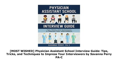 Full Download Physician Assistant School Interview Guide Tips Tricks And Techniques To Impress Your Interviewers By Savanna Perry Pac