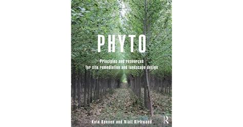 Read Phyto Principles And Resources For Site Remediation And Landscape Design By Niall Kirkwood