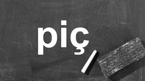 Piç .