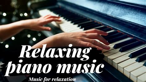 Piano music relaxing. Things To Know About Piano music relaxing. 