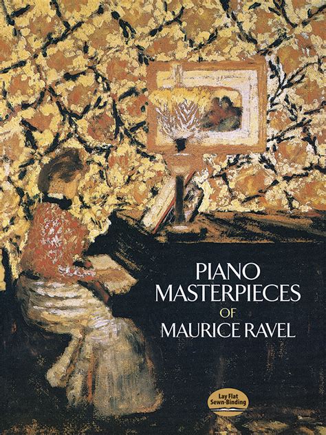 Read Online Piano Masterpieces Of Maurice Ravel By Maurice Ravel
