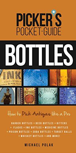 Read Online Pickers Pocket Guide To Bottles How To Pick Antiques Like A Pro By Michael Polak