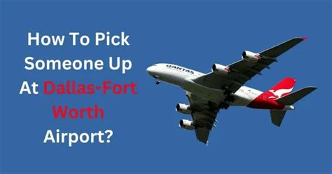 Picking someone up at DFW airport, is there a …