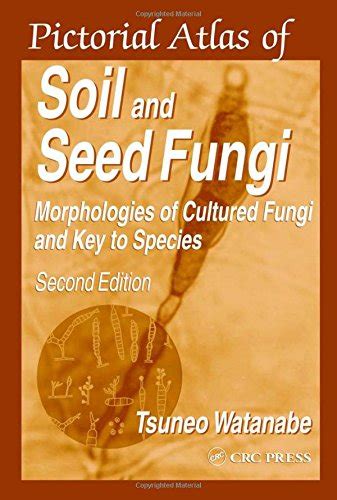 Pictorial Atlas of Soil and Seed Fungi Morphologies of Cultured …