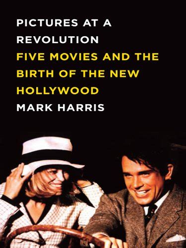 Read Online Pictures At A Revolution Five Movies And The Birth Of The New Hollywood By Mark  Harris