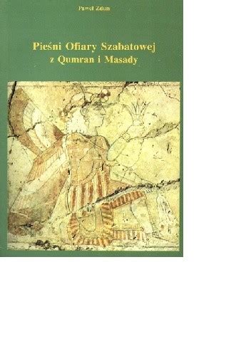 Pieśni ofiary szabatowej z qumran i masady. - The oxford handbook of the american musical by raymond knapp.