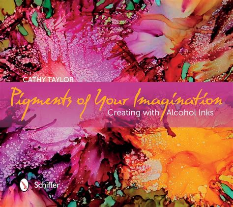 Full Download Pigments Of Your Imagination Creating With Alcohol Inks By Cathy Taylor