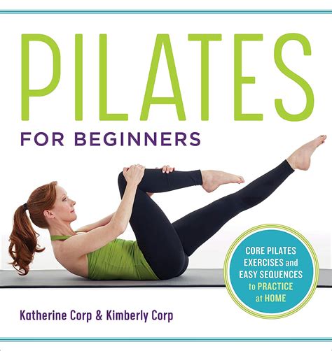 Full Download Pilates For Beginners Core Pilates Exercises And Easy Sequences To Practice At Home By Katherine Corp